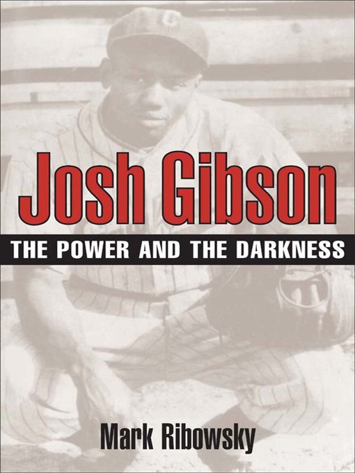 Title details for Josh Gibson by Mark Ribowsky - Available